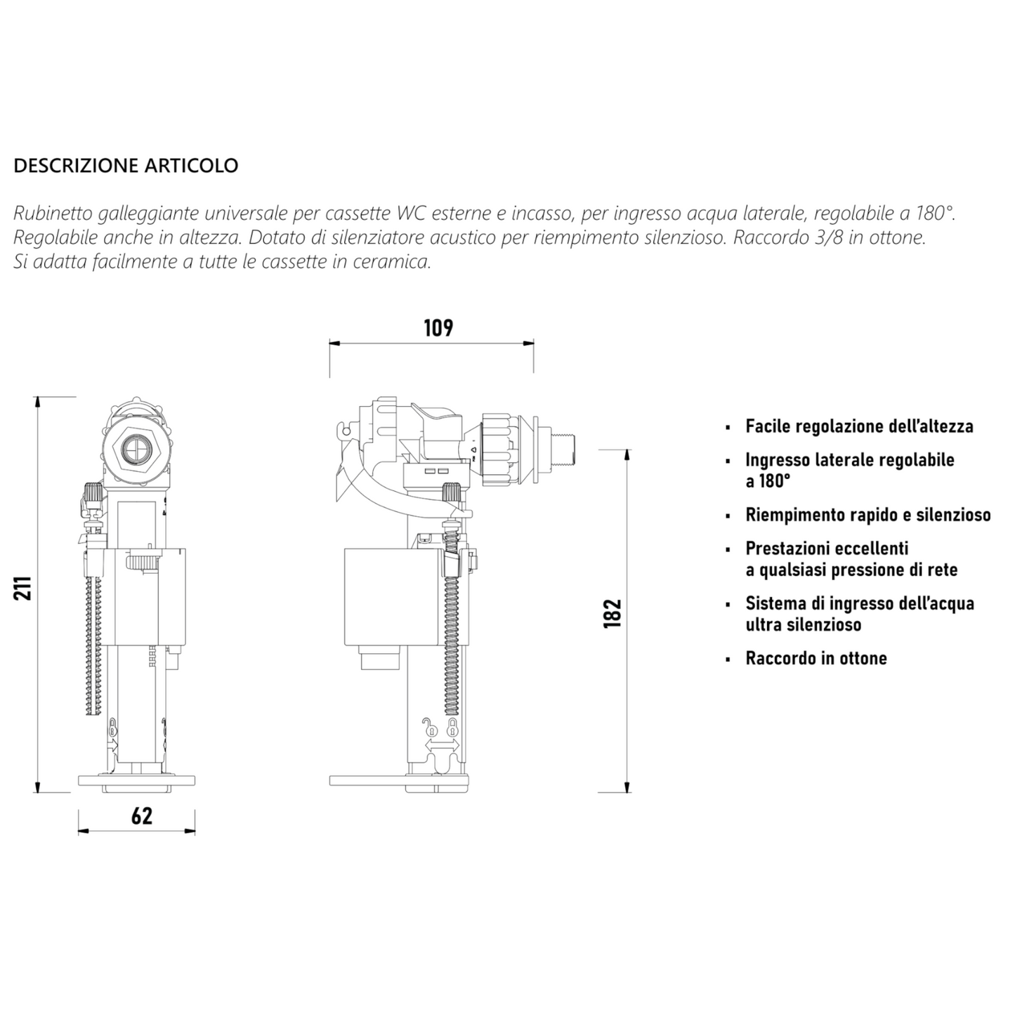 Rubinetto Galleggiante VEGA IKARO Laterale WC Universale 3/8 Silenzioso 180° D.X